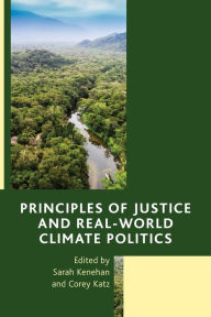 Title: Principles of Justice and Real-World Climate Politics, Author: Sarah Kenehan Associate Professor of Ph