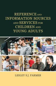 Title: Reference and Information Sources and Services for Children and Young Adults, Author: Lesley S.J. Farmer