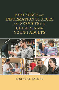 Title: Reference and Information Sources and Services for Children and Young Adults, Author: Lesley S.J. Farmer