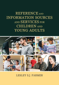 Title: Reference and Information Sources and Services for Children and Young Adults, Author: Lesley S.J. Farmer