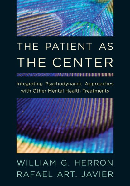 the Patient as Center: Integrating Psychodynamic Approaches with Other Mental Health Treatments