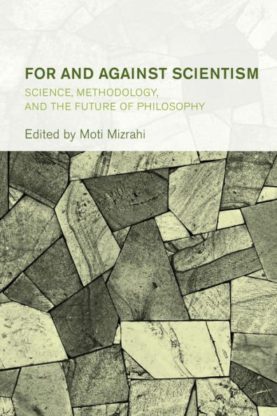 For and Against Scientism: Science, Methodology, the Future of Philosophy