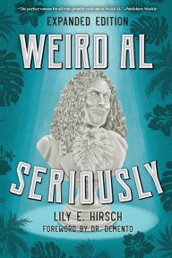 Ebook for cellphone free download Weird Al: Seriously in English by Lily E. Hirsch, Dr. Demento