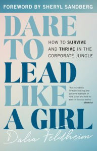Best android ebooks free download Dare to Lead Like a Girl: How to Survive and Thrive in the Corporate Jungle by Dalia Feldheim, Sheryl Sandberg