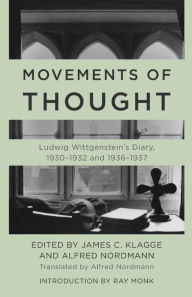 Title: Movements of Thought: Ludwig Wittgenstein's Diary, 1930-1932 and 1936-1937, Author: Ludwig Wittgenstein