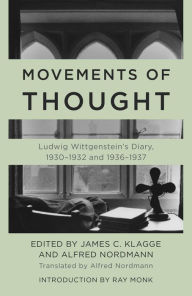 Title: Movements of Thought: Ludwig Wittgenstein's Diary, 1930-1932 and 1936-1937, Author: Ludwig Wittgenstein