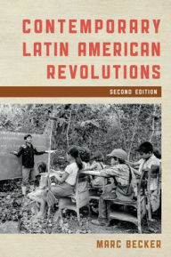 Title: Contemporary Latin American Revolutions, Author: Marc Becker Truman State University