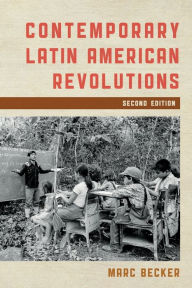 Title: Contemporary Latin American Revolutions, Author: Marc Becker Truman State University