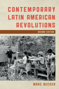 Title: Contemporary Latin American Revolutions, Author: Marc Becker Truman State University