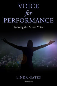 Title: Voice for Performance: Training the Actor's Voice, Author: Linda Gates