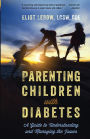 Parenting Children with Diabetes: A Guide to Understanding and Managing the Issues