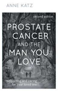 Title: Prostate Cancer and the Man You Love: Supporting and Caring for Your Loved One, Author: Anne Katz