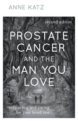 Prostate Cancer and the Man You Love: Supporting Caring for Your Loved One