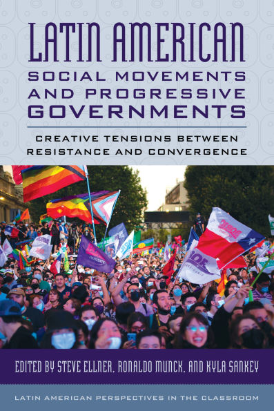 Latin American Social Movements and Progressive Governments: Creative Tensions between Resistance Convergence