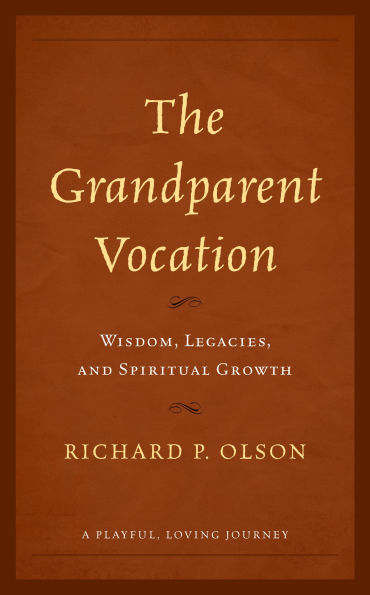 The Grandparent Vocation: Wisdom, Legacies, and Spiritual Growth