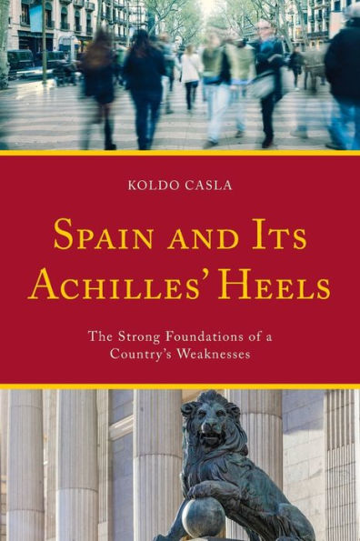 Spain and Its Achilles' Heels: The Strong Foundations of a Country's Weaknesses