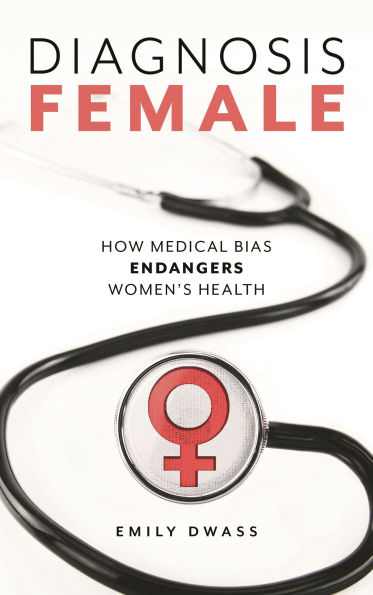 Diagnosis Female: How Medical Bias Endangers Women's Health