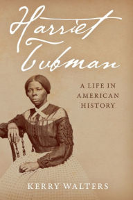 Title: Harriet Tubman: A Life in American History, Author: Kerry Walters