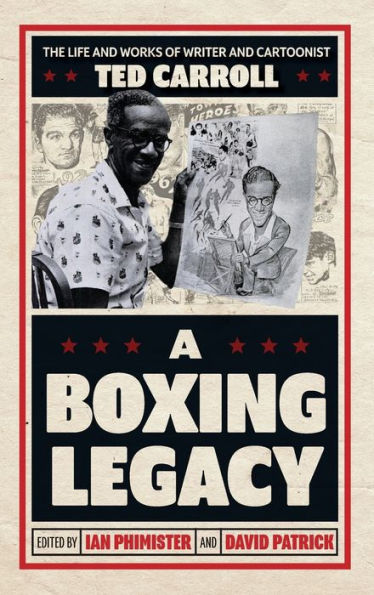 A Boxing Legacy: The Life and Works of Writer and Cartoonist Ted Carroll