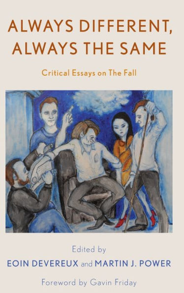 Always Different, Always the Same: Critical Essays on The Fall