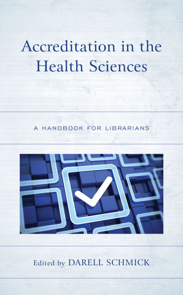 Accreditation the Health Sciences: A Handbook for Librarians