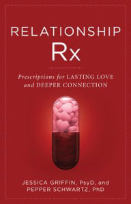 Title: Relationship Rx: Prescriptions for Lasting Love and Deeper Connection, Author: Jessica Griffin