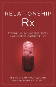 Title: Relationship Rx: Prescriptions for Lasting Love and Deeper Connection, Author: Jessica Griffin