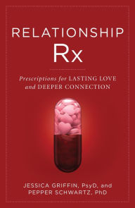 Books in pdf format download free Relationship Rx: Prescriptions for Lasting Love and Deeper Connection by Jessica Griffin, Pepper Schwartz, Jessica Griffin, Pepper Schwartz PDF PDB MOBI in English 9781538165744