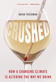 Title: Crushed: How a Changing Climate Is Altering the Way We Drink, Author: Brian Freedman