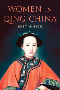 Title: Women in Qing China, Author: Bret Hinsch author of Women in Ancien