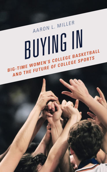 Buying In: Big-Time Women's College Basketball and the Future of Sports