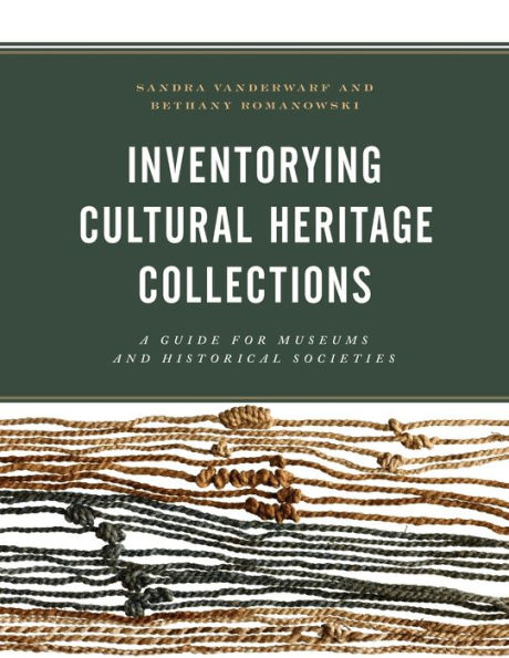 Inventorying Cultural Heritage Collections: A Guide for Museums and Historical Societies