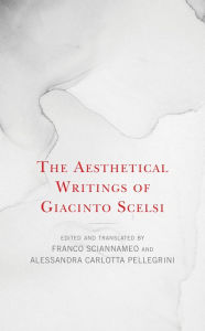 Title: The Aesthetical Writings of Giacinto Scelsi, Author: Rowman & Littlefield Publishers