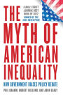 The Myth of American Inequality: How Government Biases Policy Debate