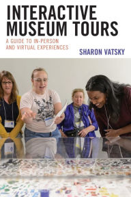Ebook psp free download Interactive Museum Tours: A Guide to In-Person and Virtual Experiences by Sharon Vatsky Director of School and Family Programs, Solomon R. Guggenheim Museum, Sharon Vatsky Director of School and Family Programs, Solomon R. Guggenheim Museum 9781538167410 CHM FB2 iBook (English literature)