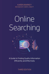 Title: Online Searching: A Guide to Finding Quality Information Efficiently and Effectively, Author: Karen Markey