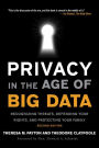 Privacy in the Age of Big Data: Recognizing Threats, Defending Your Rights, and Protecting Your Family