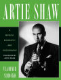 Artie Shaw: A Musical Biography and Discography