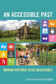 Ebook download ebook An Accessible Past: Making Historic Sites Accessible 9781538168264