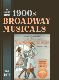 Title: The Complete Book of 1900s Broadway Musicals, Author: Dan Dietz