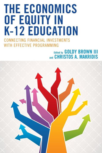 The Economics of Equity in K-12 Education: Connecting Financial Investments with Effective Programming