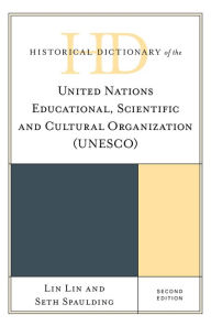 Title: Historical Dictionary of the United Nations Educational, Scientific and Cultural Organization (UNESCO), Author: Lin Lin
