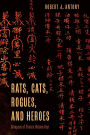 Rats, Cats, Rogues, and Heroes: Glimpses of China's Hidden Past