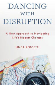 Free mobile e-book downloads Dancing with Disruption: A New Approach to Navigating Life's Biggest Changes (English Edition) 