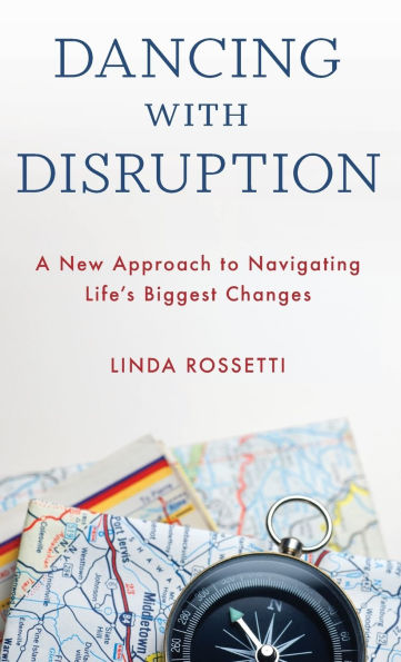 Dancing with Disruption: A New Approach to Navigating Life's Biggest Changes