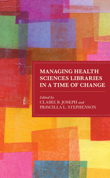 Managing Health Sciences Libraries a Time of Change