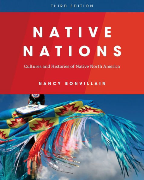 Native Nations: Cultures and Histories of Native North America