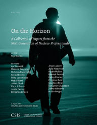 Title: On the Horizon, Vol. 4: A Collection of Papers from the Next Generation of Nuclear Professionals, Author: Reja Younis