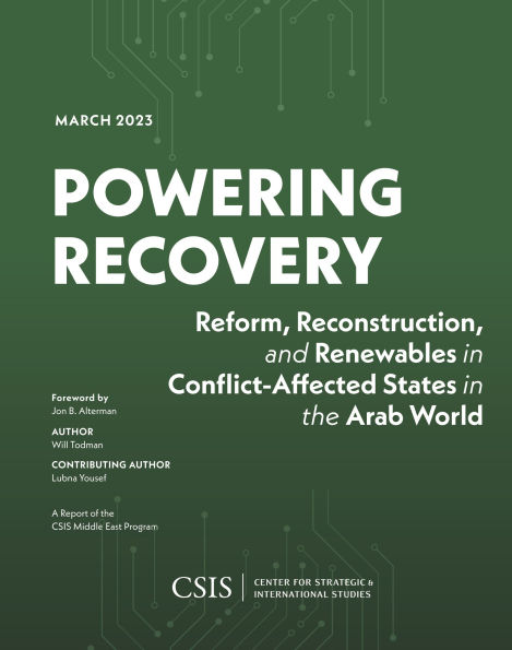 Powering Recovery: Reform, Reconstruction, and Renewables Conflict-Affected States the Arab World