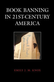 Title: Book Banning in 21st-Century America, Author: Emily J. M. Knox assistant professor